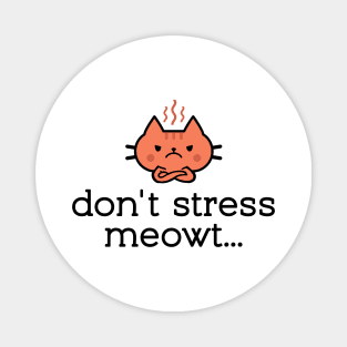 'Don't Stress Meowt...' cat design Magnet